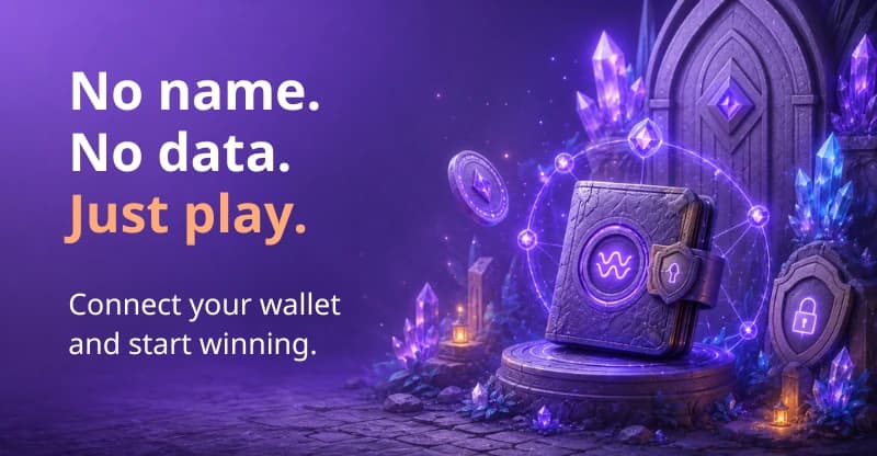 No name. No data. Just play. - connect your wallet and start winning