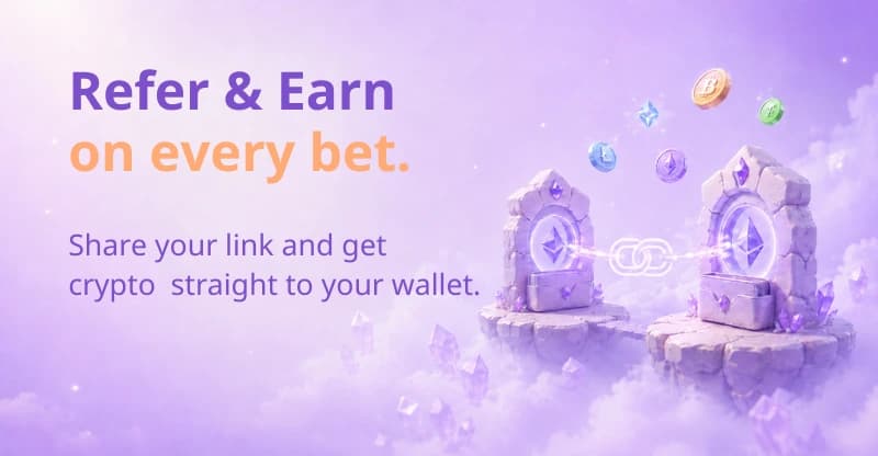 Refer & Earn on every bet - share your link, get crypto straight to your wallet